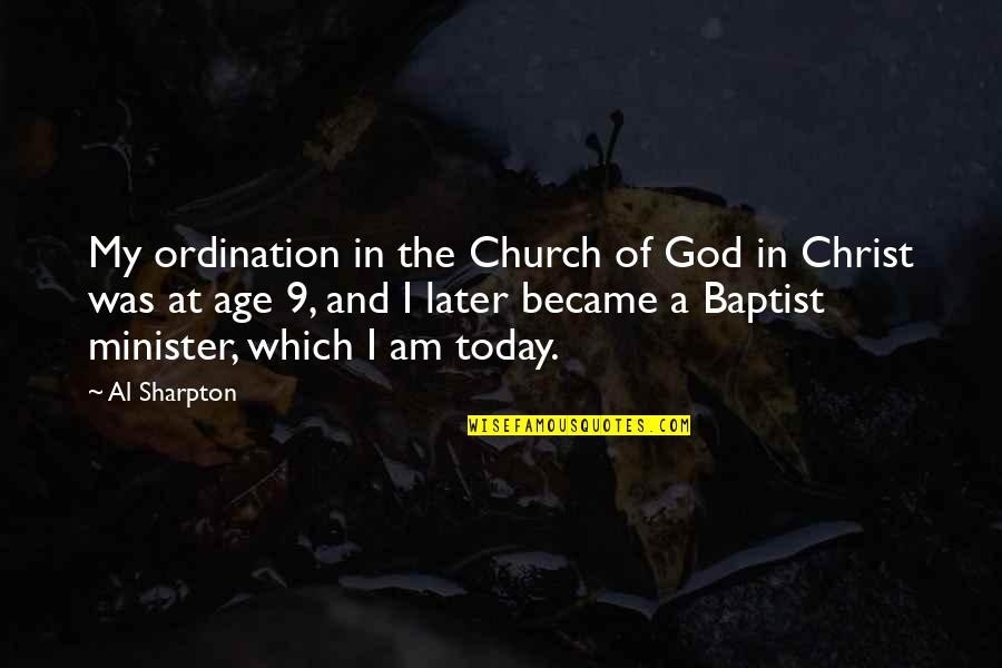 Baptist Quotes By Al Sharpton: My ordination in the Church of God in Baptist Quotes By Al Sharpton: My ordination in the Church of God in