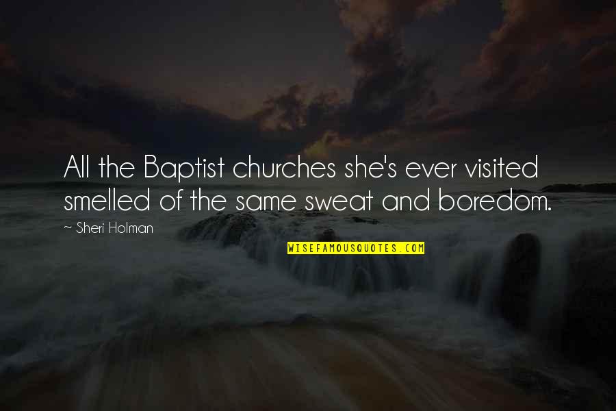 Baptist Quotes By Sheri Holman: All the Baptist churches she's ever visited smelled Baptist Quotes By Sheri Holman: All the Baptist churches she's ever visited smelled