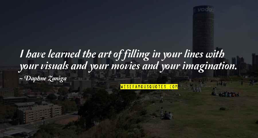 Baptistery Of Pisa Quotes By Daphne Zuniga: I have learned the art of filling in Baptistery Of Pisa Quotes By Daphne Zuniga: I have learned the art of filling in