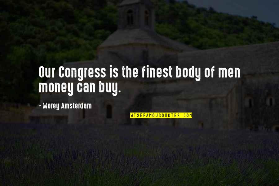 Baptistery Of Pisa Quotes By Morey Amsterdam: Our Congress is the finest body of men