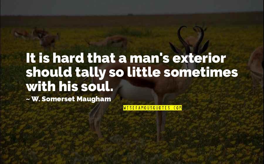 Bapu Paintings Quotes By W. Somerset Maugham: It is hard that a man's exterior should Bapu Paintings Quotes By W. Somerset Maugham: It is hard that a man's exterior should