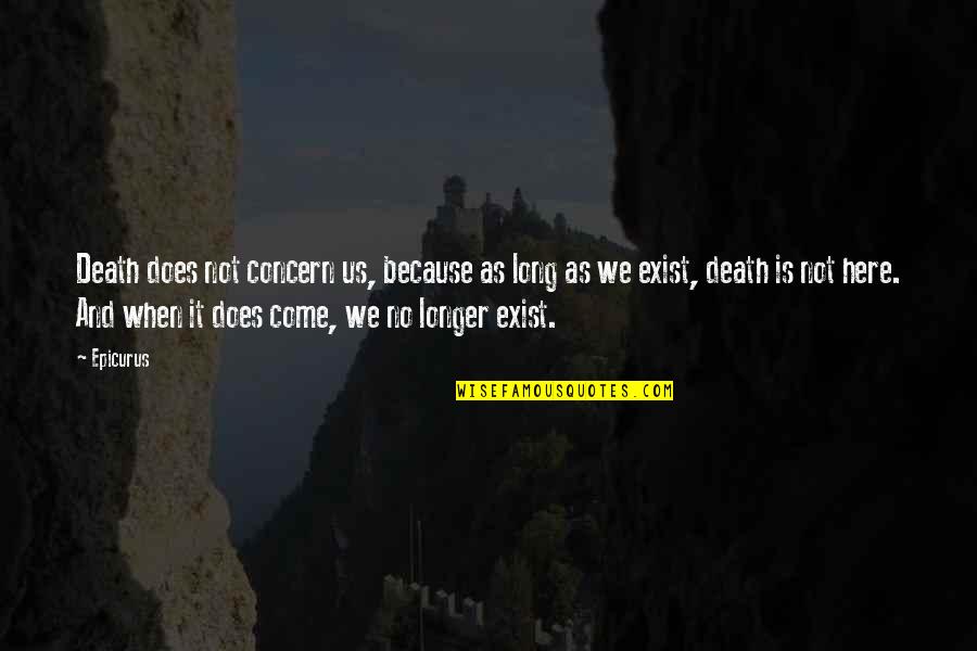 Bapu Sehat Quotes By Epicurus: Death does not concern us, because as long