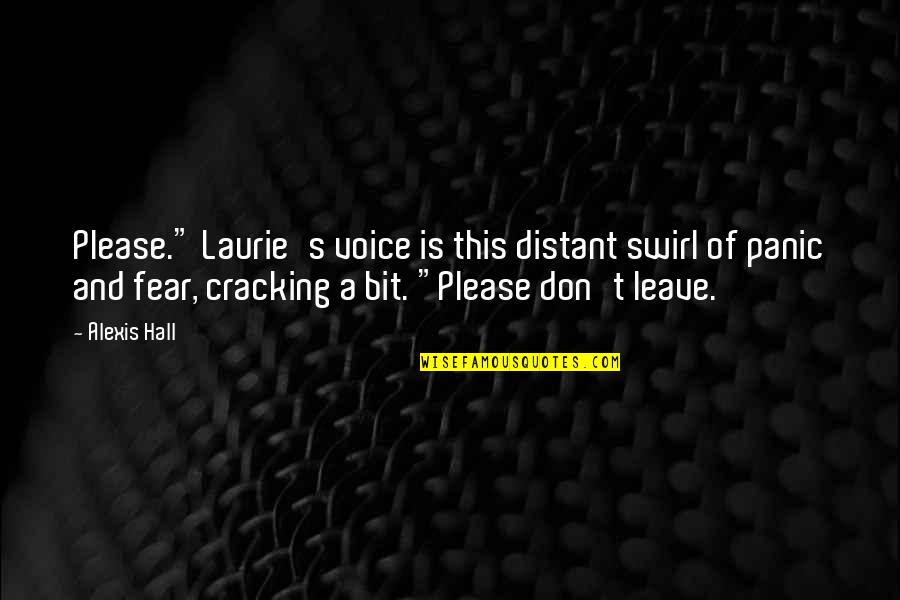 Bapu Song Quotes By Alexis Hall: Please." Laurie's voice is this distant swirl of