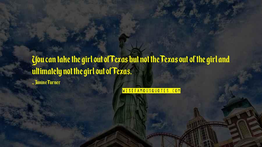Bapu Song Quotes By Janine Turner: You can take the girl out of Texas