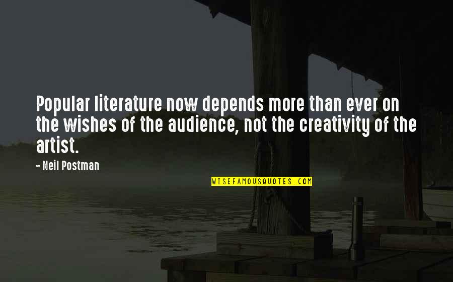 Baqarah 183 Quotes By Neil Postman: Popular literature now depends more than ever on