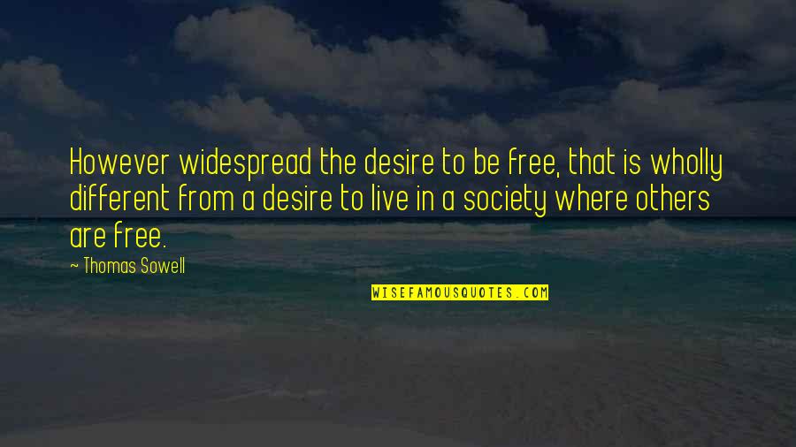 Baqarah 183 Quotes By Thomas Sowell: However widespread the desire to be free, that