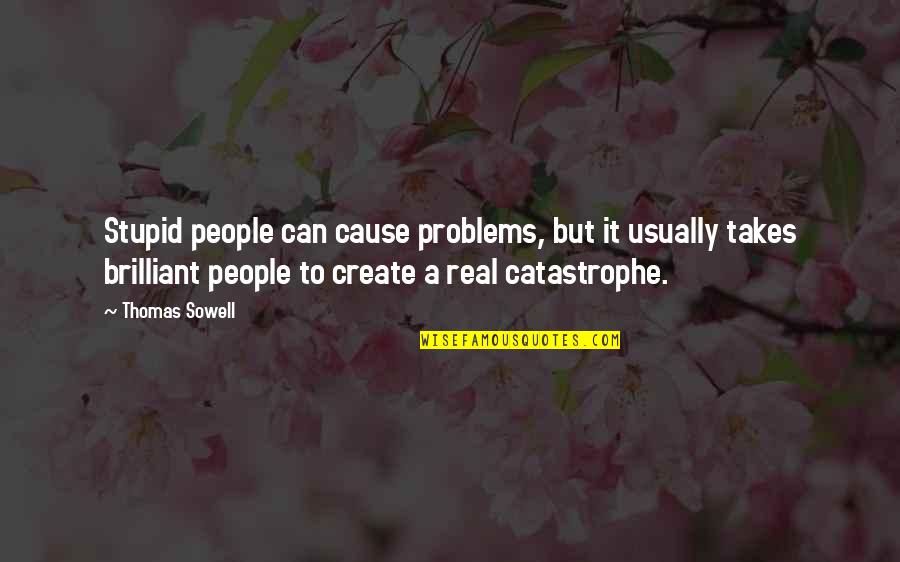 Bar Crawls Quotes By Thomas Sowell: Stupid people can cause problems, but it usually Bar Crawls Quotes By Thomas Sowell: Stupid people can cause problems, but it usually