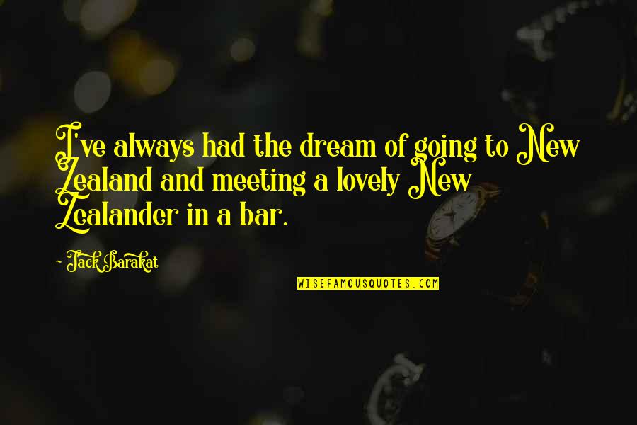 Bar Jack Quotes By Jack Barakat: I've always had the dream of going to