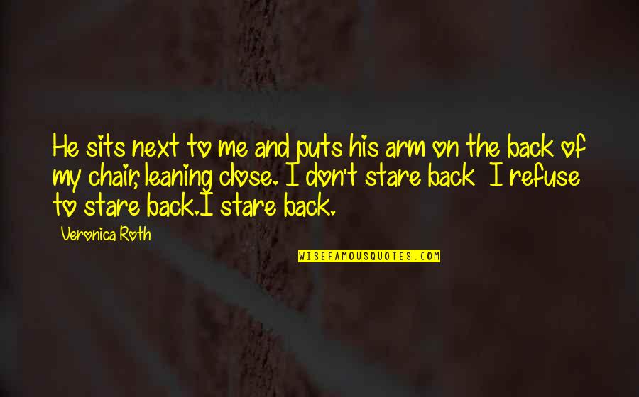 Bar Jack Quotes By Veronica Roth: He sits next to me and puts his Bar Jack Quotes By Veronica Roth: He sits next to me and puts his