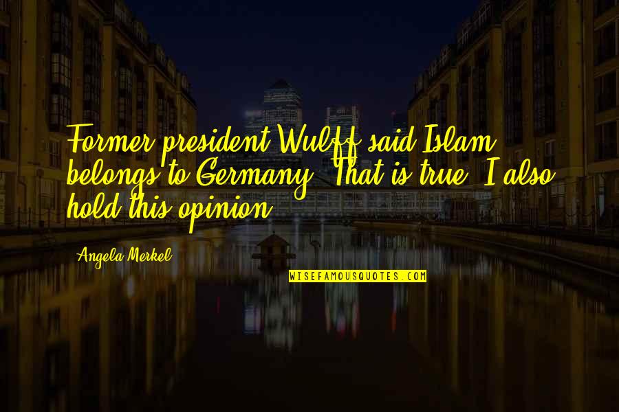 Bar Jendela Smp Quotes By Angela Merkel: Former president Wulff said Islam belongs to Germany. Bar Jendela Smp Quotes By Angela Merkel: Former president Wulff said Islam belongs to Germany.