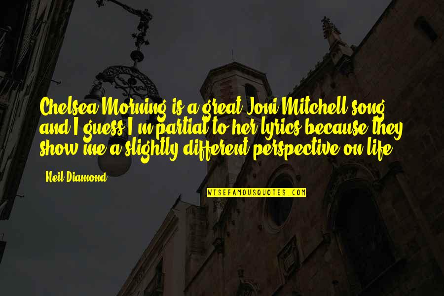 Bar Mitzvah Congratulation Quotes By Neil Diamond: Chelsea Morning is a great Joni Mitchell song
