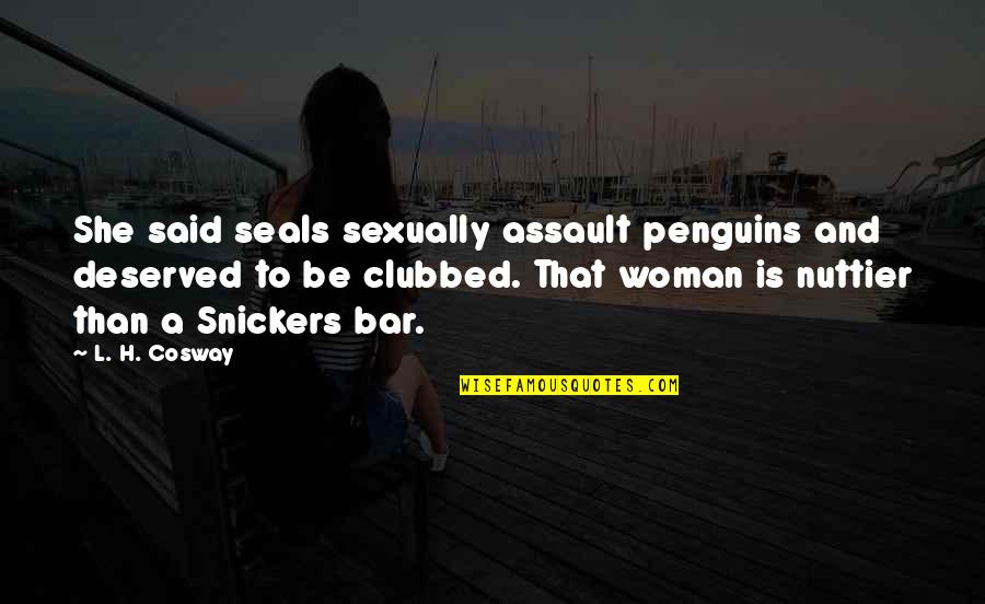 Bar None Quotes By L. H. Cosway: She said seals sexually assault penguins and deserved