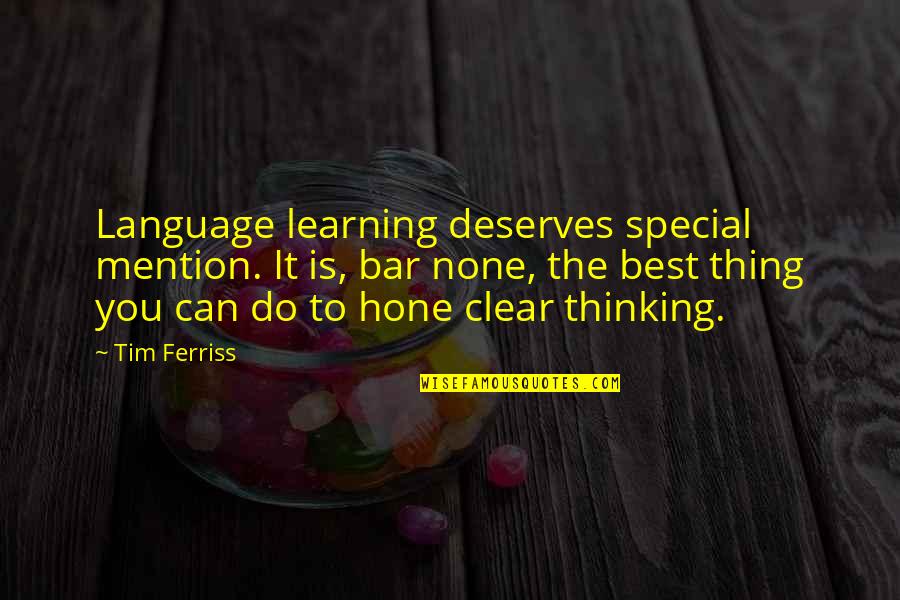 Bar None Quotes By Tim Ferriss: Language learning deserves special mention. It is, bar