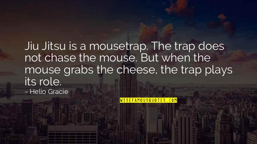Bar Or Bat Mitzvah Quotes By Helio Gracie: Jiu Jitsu is a mousetrap. The trap does Bar Or Bat Mitzvah Quotes By Helio Gracie: Jiu Jitsu is a mousetrap. The trap does