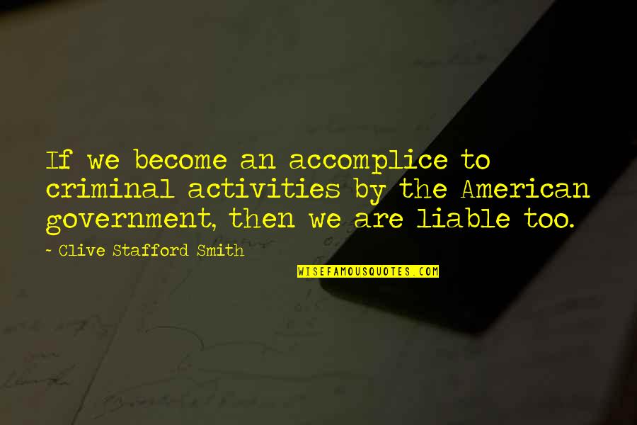 Bar Pub Quotes By Clive Stafford Smith: If we become an accomplice to criminal activities