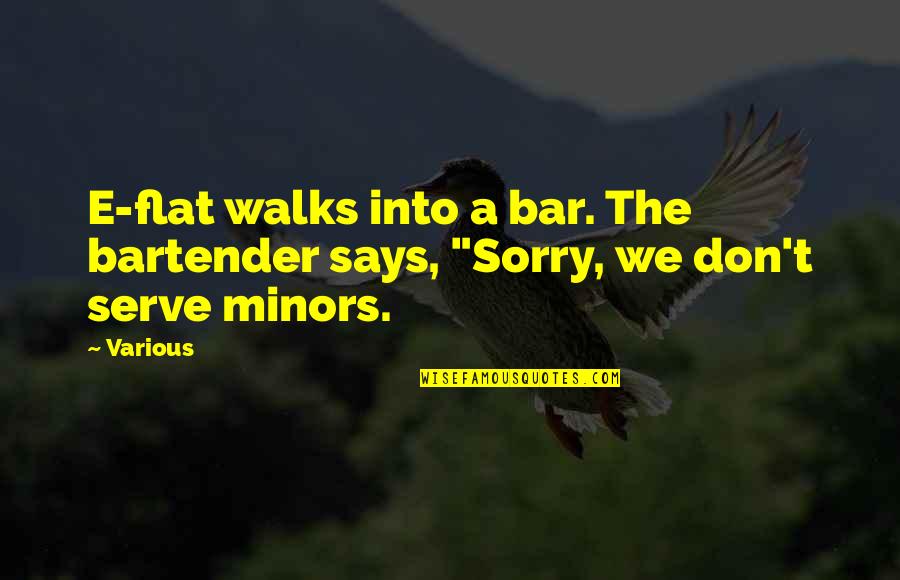 Bar Quotes By Various: E-flat walks into a bar. The bartender says,