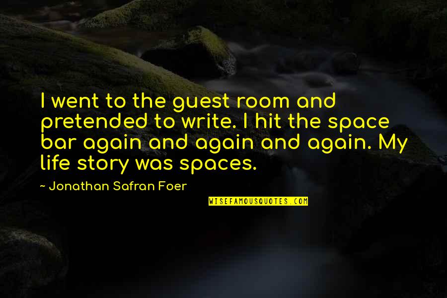 Bar Room Quotes By Jonathan Safran Foer: I went to the guest room and pretended