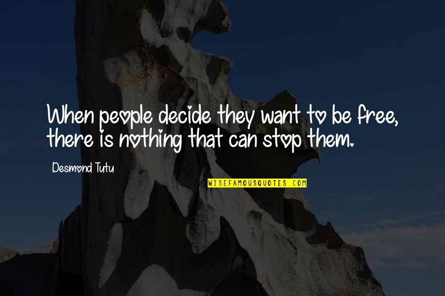 Bar Steward Quotes By Desmond Tutu: When people decide they want to be free,