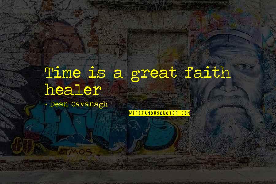Bar Stool Quotes By Dean Cavanagh: Time is a great faith healer