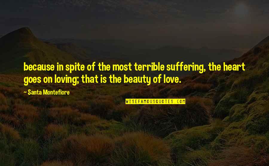 Barabancea A Slabit Quotes By Santa Montefiore: because in spite of the most terrible suffering,