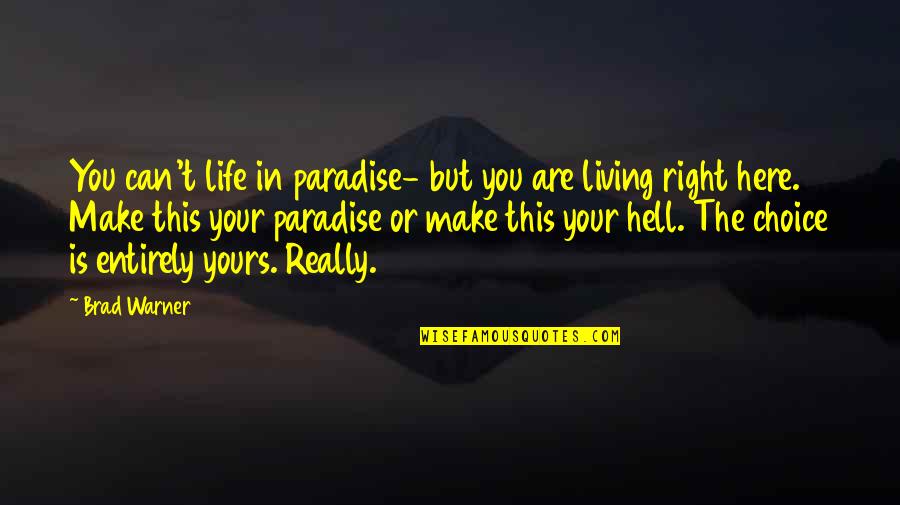Barabbas Quotes By Brad Warner: You can't life in paradise- but you are Barabbas Quotes By Brad Warner: You can't life in paradise- but you are