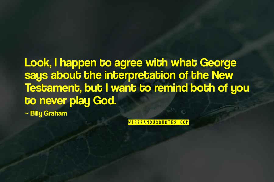 Barack Obama Being Elected Quotes By Billy Graham: Look, I happen to agree with what George Barack Obama Being Elected Quotes By Billy Graham: Look, I happen to agree with what George