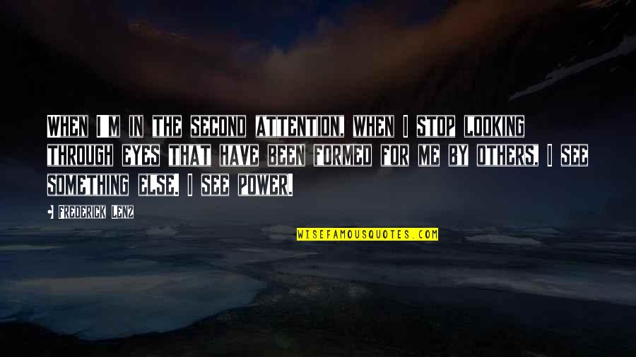 Barack Obama Election Campaign Quotes By Frederick Lenz: When I'm in the second attention, when I