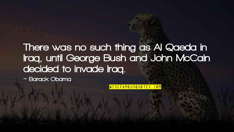 Barack Obama Iraq Quotes By Barack Obama: There was no such thing as Al Qaeda
