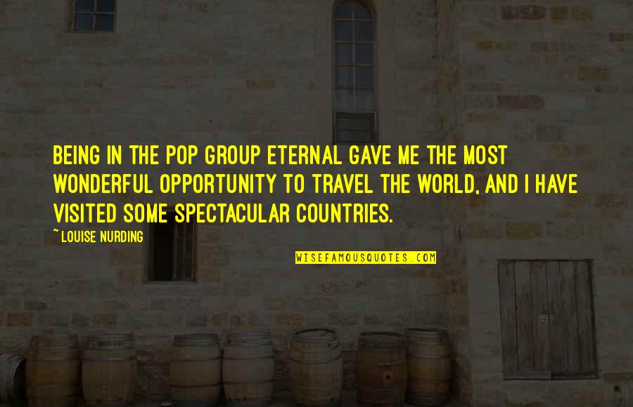 Barack Obama Isis Quotes By Louise Nurding: Being in the pop group Eternal gave me Barack Obama Isis Quotes By Louise Nurding: Being in the pop group Eternal gave me