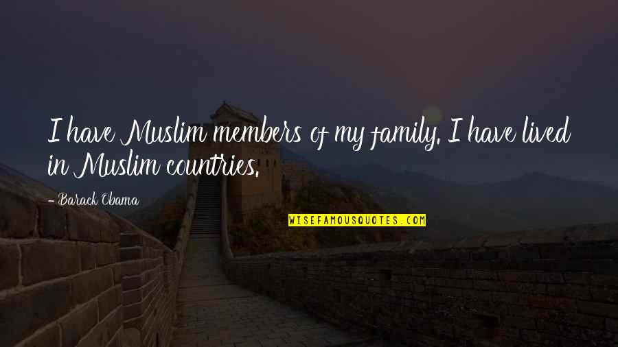 Barack Obama Quotes By Barack Obama: I have Muslim members of my family. I