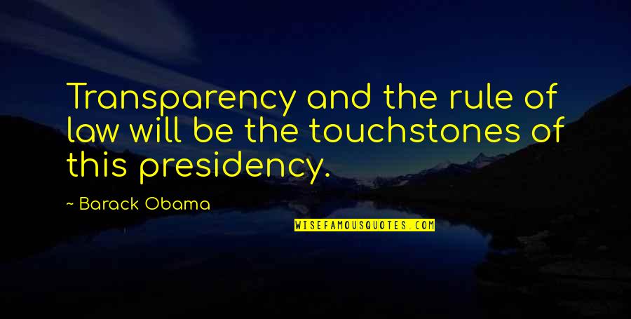 Barack Obama Transparency Quotes By Barack Obama: Transparency and the rule of law will be