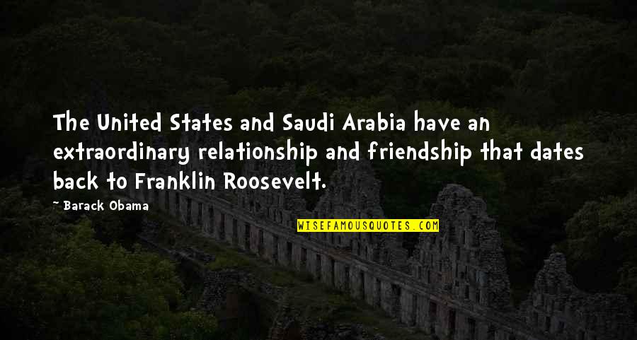 Barack Quotes By Barack Obama: The United States and Saudi Arabia have an Barack Quotes By Barack Obama: The United States and Saudi Arabia have an