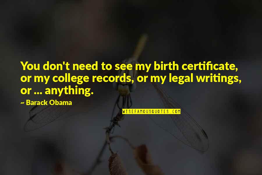 Barack Quotes By Barack Obama: You don't need to see my birth certificate,