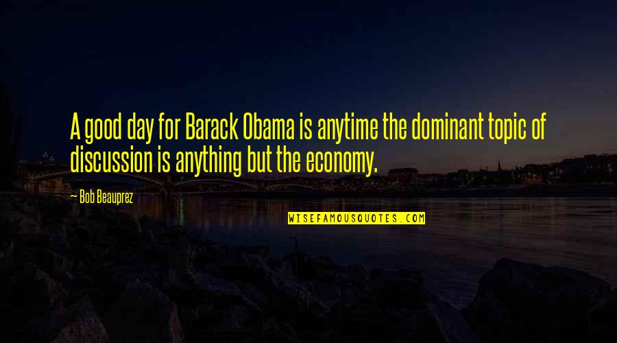 Barack Quotes By Bob Beauprez: A good day for Barack Obama is anytime Barack Quotes By Bob Beauprez: A good day for Barack Obama is anytime