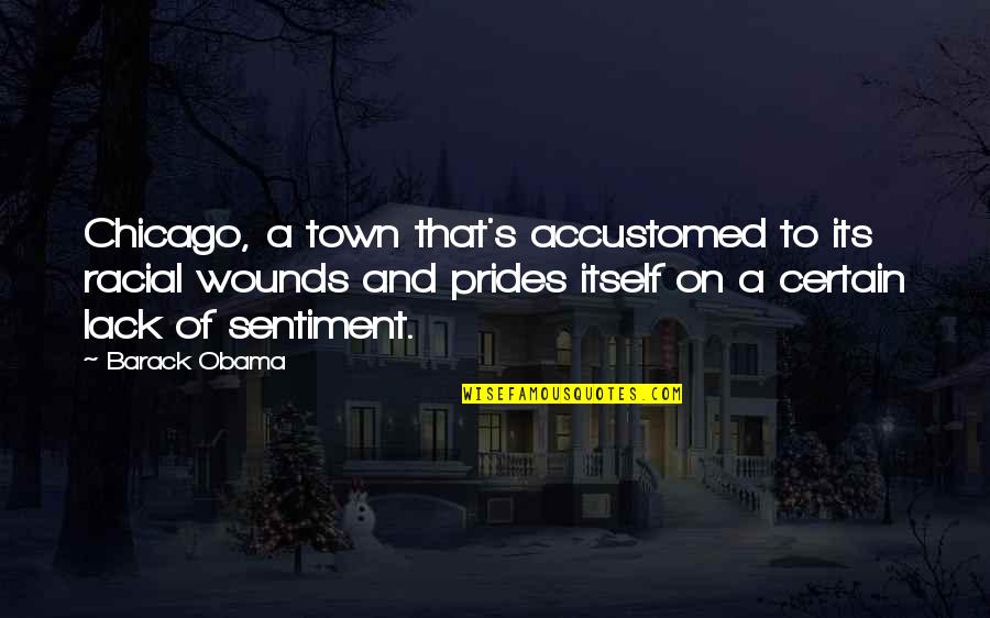 Barack's Quotes By Barack Obama: Chicago, a town that's accustomed to its racial Barack's Quotes By Barack Obama: Chicago, a town that's accustomed to its racial