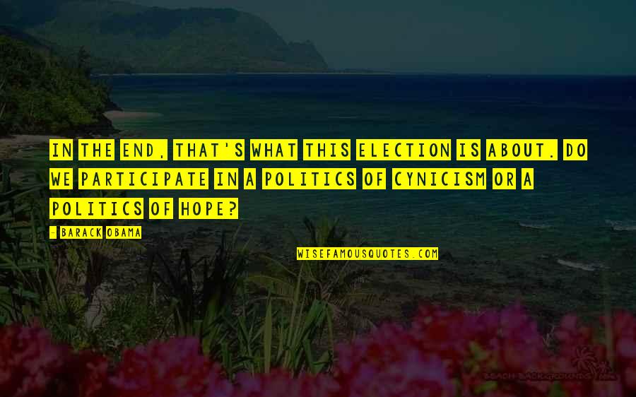 Barack's Quotes By Barack Obama: In the end, that's what this election is Barack's Quotes By Barack Obama: In the end, that's what this election is