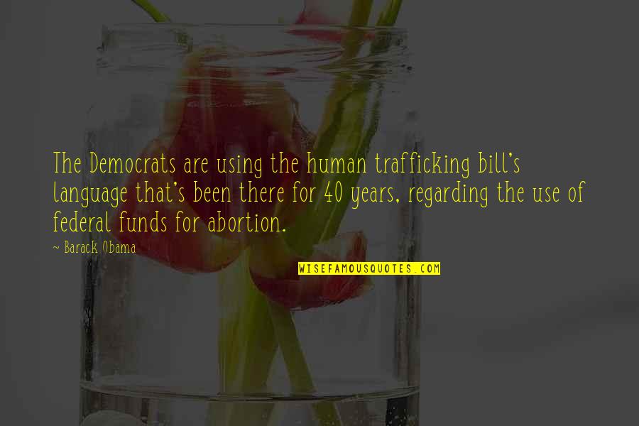 Barack's Quotes By Barack Obama: The Democrats are using the human trafficking bill's Barack's Quotes By Barack Obama: The Democrats are using the human trafficking bill's