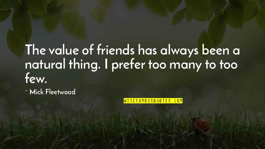 Baracskai B Ntet Sv Grehajt Si Quotes By Mick Fleetwood: The value of friends has always been a Baracskai B Ntet Sv Grehajt Si Quotes By Mick Fleetwood: The value of friends has always been a