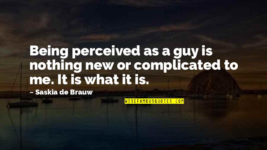 Baracudas Quotes By Saskia De Brauw: Being perceived as a guy is nothing new