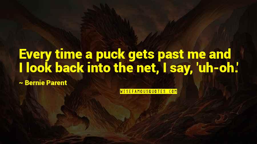 Baradar Quotes By Bernie Parent: Every time a puck gets past me and