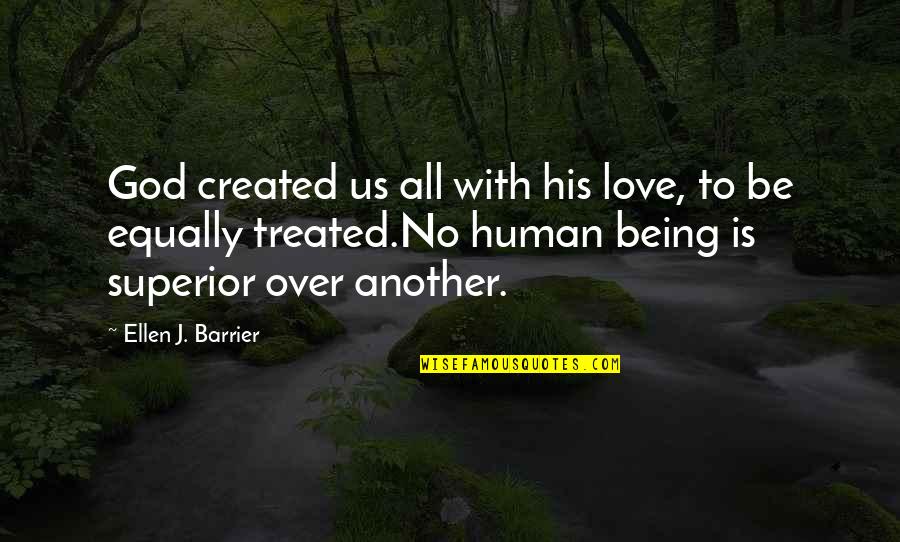 Baradar Quotes By Ellen J. Barrier: God created us all with his love, to