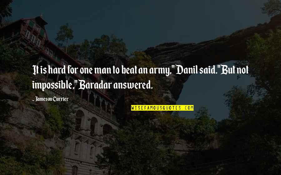 Baradar Quotes By Jameson Currier: It is hard for one man to beat