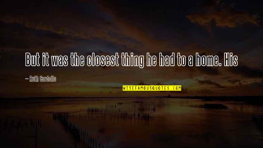 Baradat Aruba Quotes By Ruth Cardello: But it was the closest thing he had Baradat Aruba Quotes By Ruth Cardello: But it was the closest thing he had