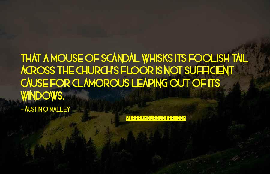 Baraf Ki Quotes By Austin O'Malley: That a mouse of scandal whisks its foolish