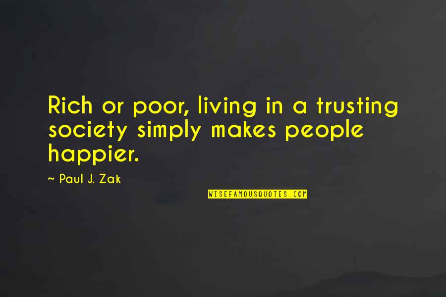 Baraf Ki Quotes By Paul J. Zak: Rich or poor, living in a trusting society