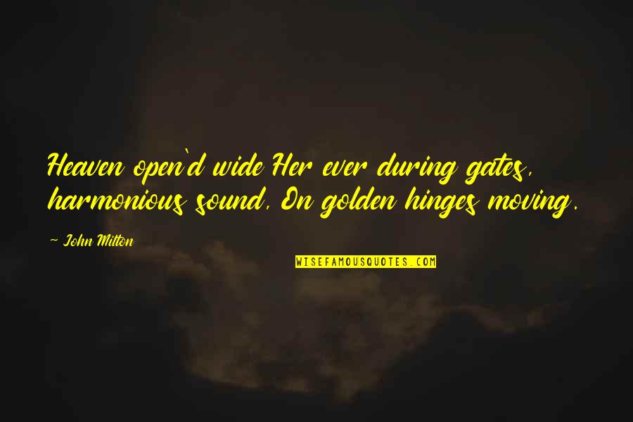 Baraha Font Quotes By John Milton: Heaven open'd wide Her ever during gates, harmonious