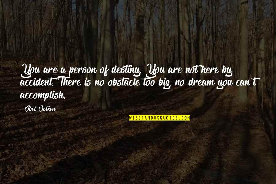 Barahal Quotes By Joel Osteen: You are a person of destiny. You are
