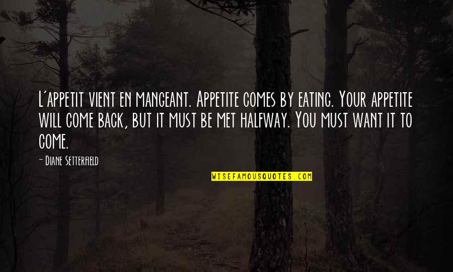 Barahar Quotes By Diane Setterfield: L'appetit vient en mangeant. Appetite comes by eating.