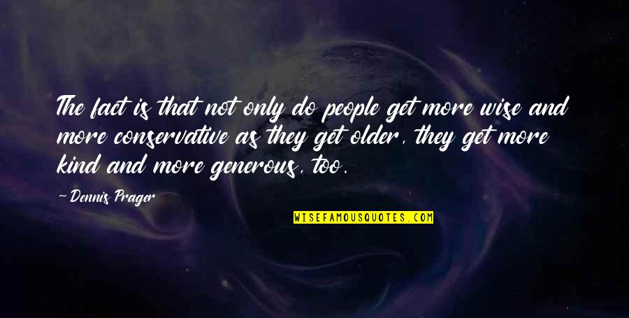 Barahmand Natanzi Quotes By Dennis Prager: The fact is that not only do people Barahmand Natanzi Quotes By Dennis Prager: The fact is that not only do people