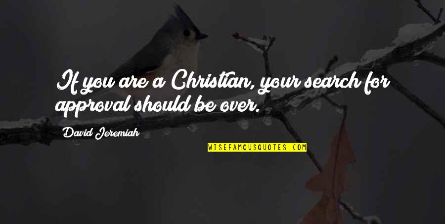 Barajar Significado Quotes By David Jeremiah: If you are a Christian, your search for